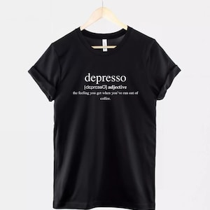 Depresso Coffee Definition Shirt, Funny Caffeine Humor Top, Sarcastic Coffee Lover Gift