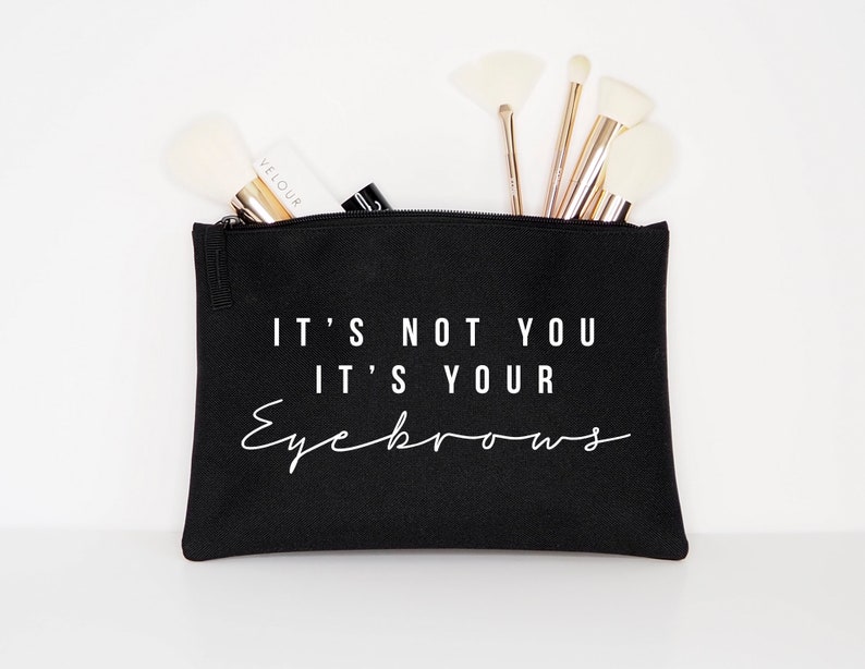 It's Not You It's Your Eyebrows Makeup Cosmetic Accessory Pouch image 1