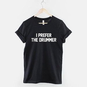 Ich bevorzuge das Schlagzeuger Shirt, lustiges Band T-Shirt, Musikliebhaber Grafik T-Shirt, Geschenk für Schlagzeuger Fan