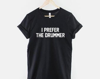Ich bevorzuge das Schlagzeuger Shirt, lustiges Band T-Shirt, Musikliebhaber Grafik T-Shirt, Geschenk für Schlagzeuger Fan
