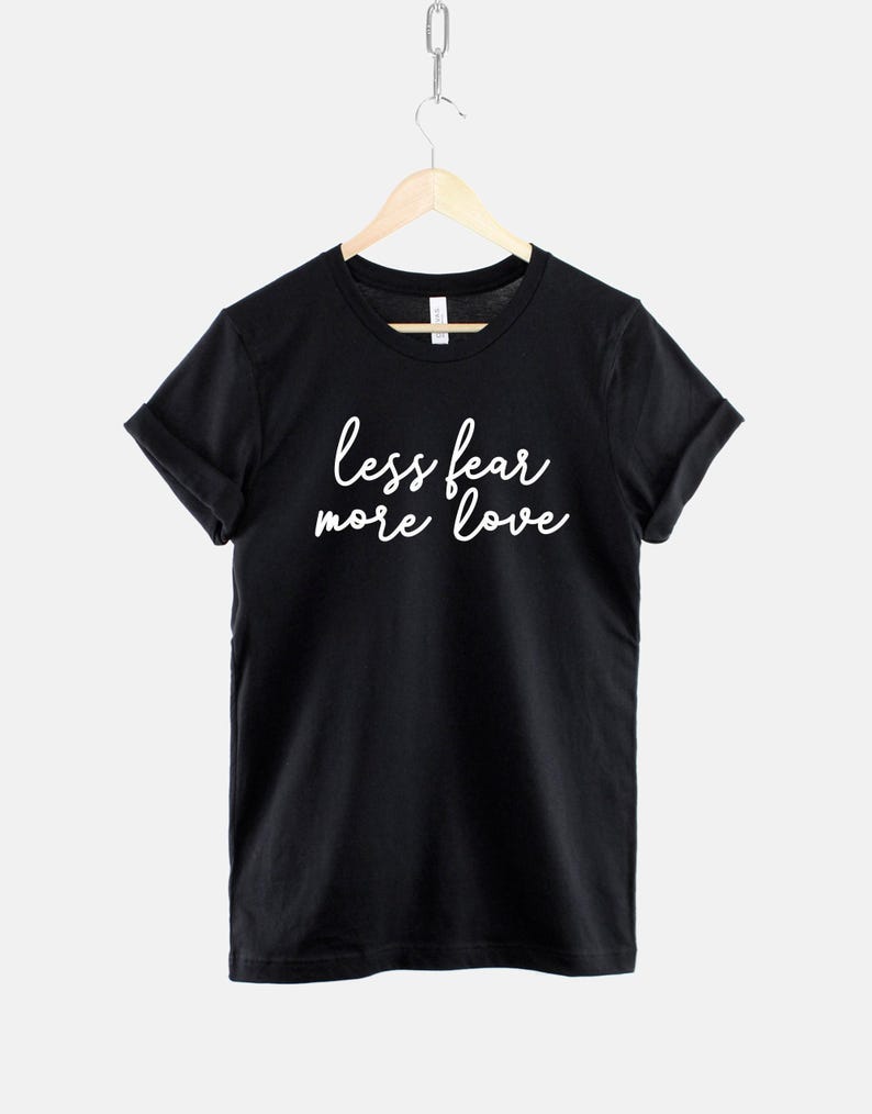 Less Fear More Love Tee: Positive Mental Health Shirt, Ring Spun Cotton image 1