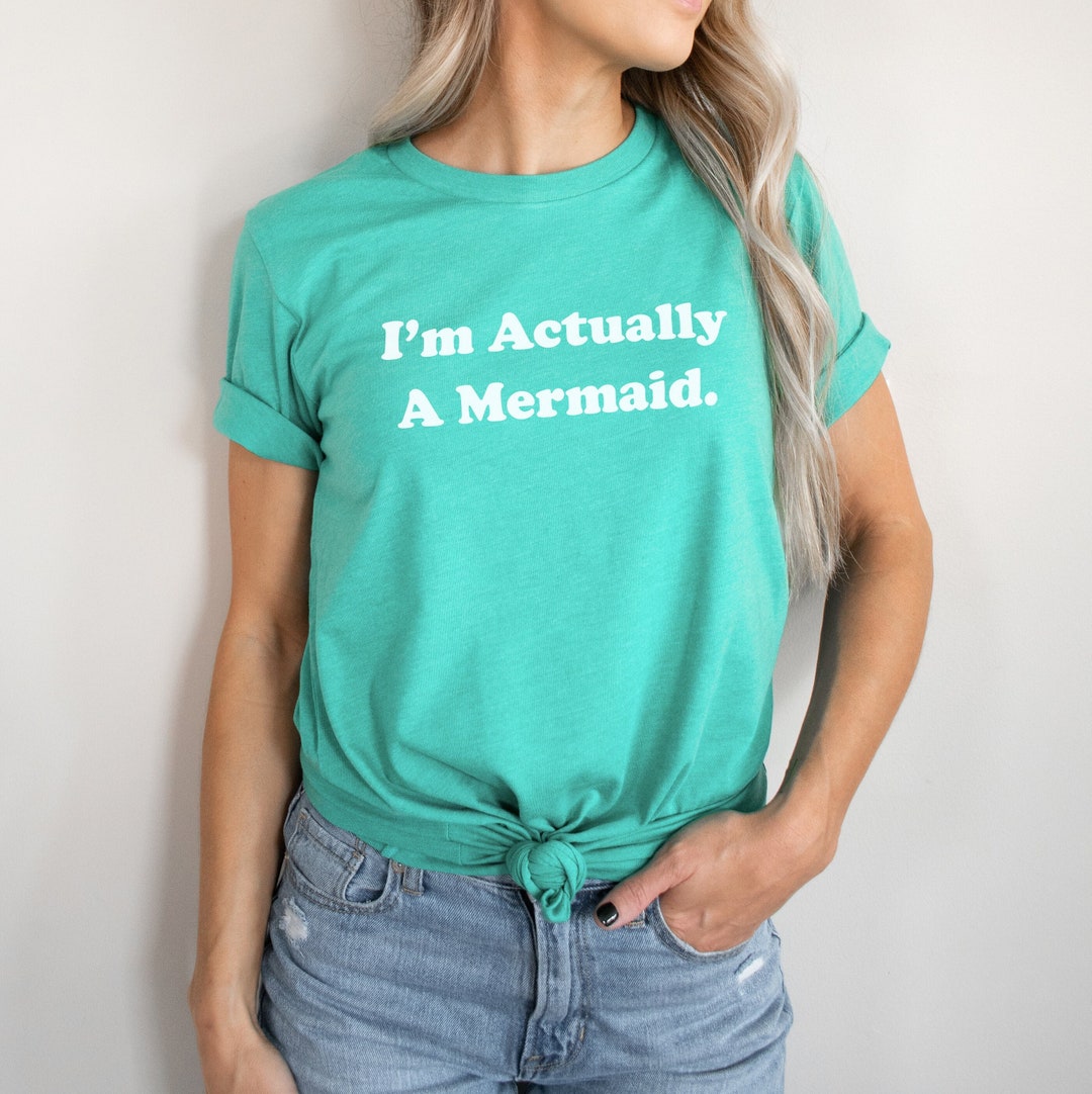 Mermaid Tshirt I'm Actually A Mermaid Shirt Womens Mermaid Tshirt