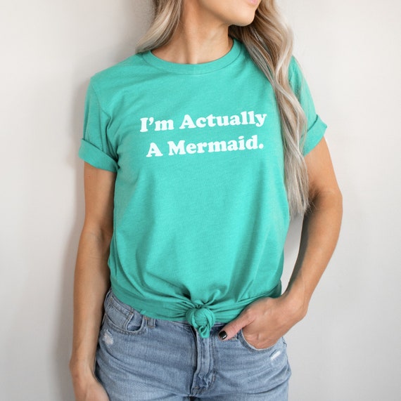 Mermaid T shirt I m Actually A Mermaid Shirt Womens Mermaid T