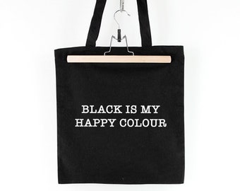 Black Is My Happy Colour Tote Bag - Funny Slogan Shopping Tote Bag