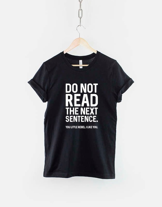 Do Not Read The Next Sentence T-Shirt Do Not Read The Next Sentence T-Shirt