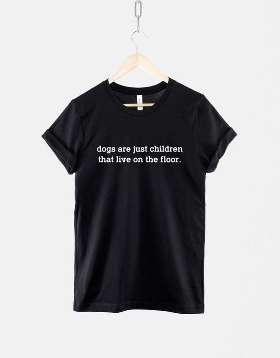 Dog Mom T Shirt – "Dogs Are Children" Quote, Unisex Cotton Blend Tee