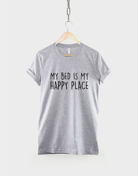 Sleep Shirt My Bed is My Happy Place 