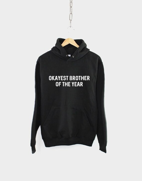 Brother Sweatshirt: Funny Okayest Design (Unisex Sizes S-5XL)
