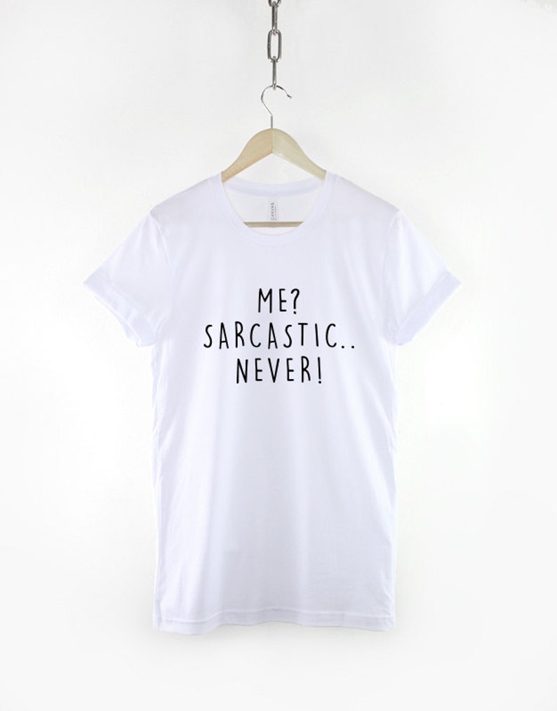 Me Sarcastic Never T-Shirt Sarcastic T Shirt Sarcasm Shirt Sarcastic Slogan Shirts image 2