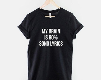 My Brain Is 80% Lyrics T-Shirt: Soft Ring Spun Cotton, Streetwear Hipster Style