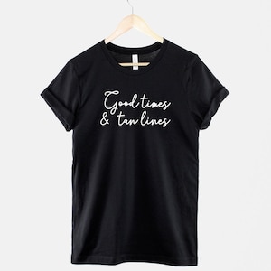 Good Times Tan Lines Vacation Shirt, Ring Spun Cotton Sunshine Tee image 1