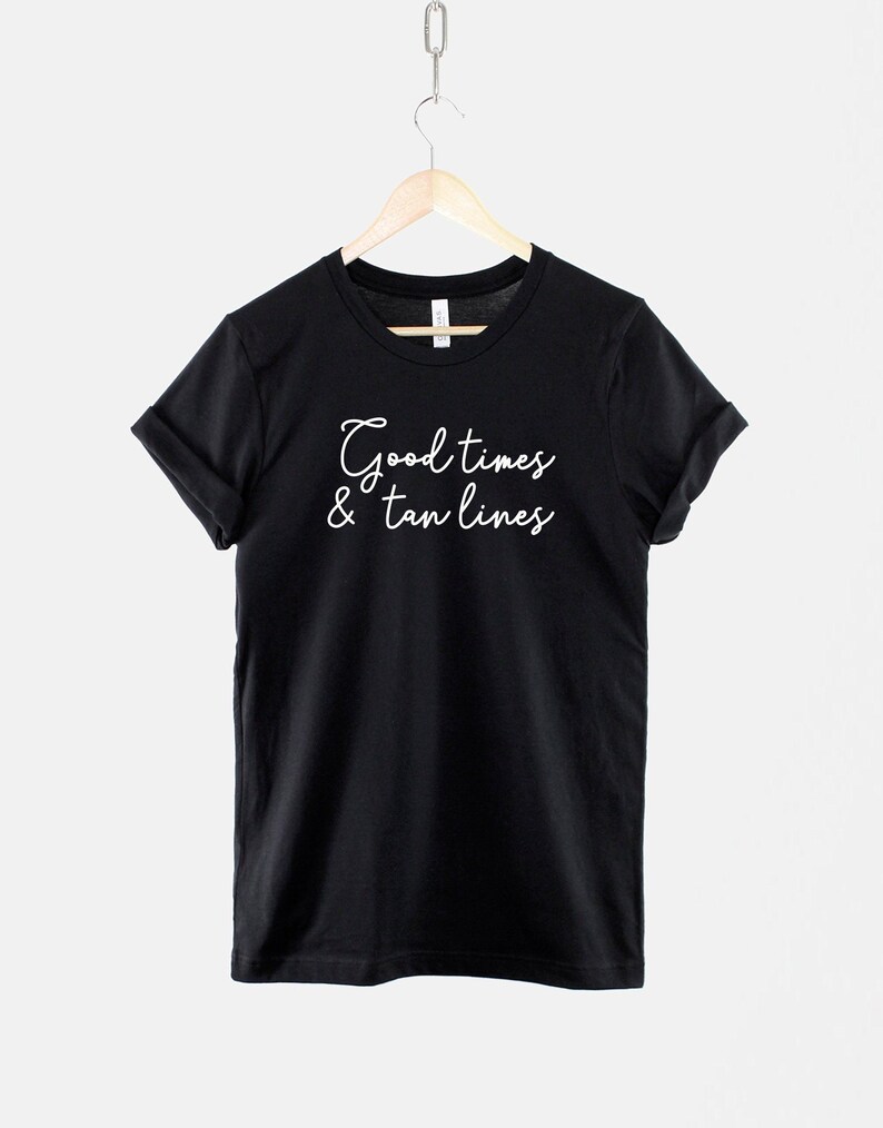 Good Times Tan Lines Vacation Shirt, Ring Spun Cotton Sunshine Tee image 1