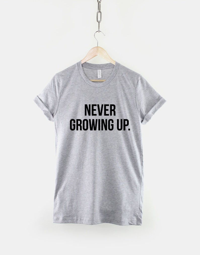 Never Growing Up Stay Young Slogan T-Shirt image 2