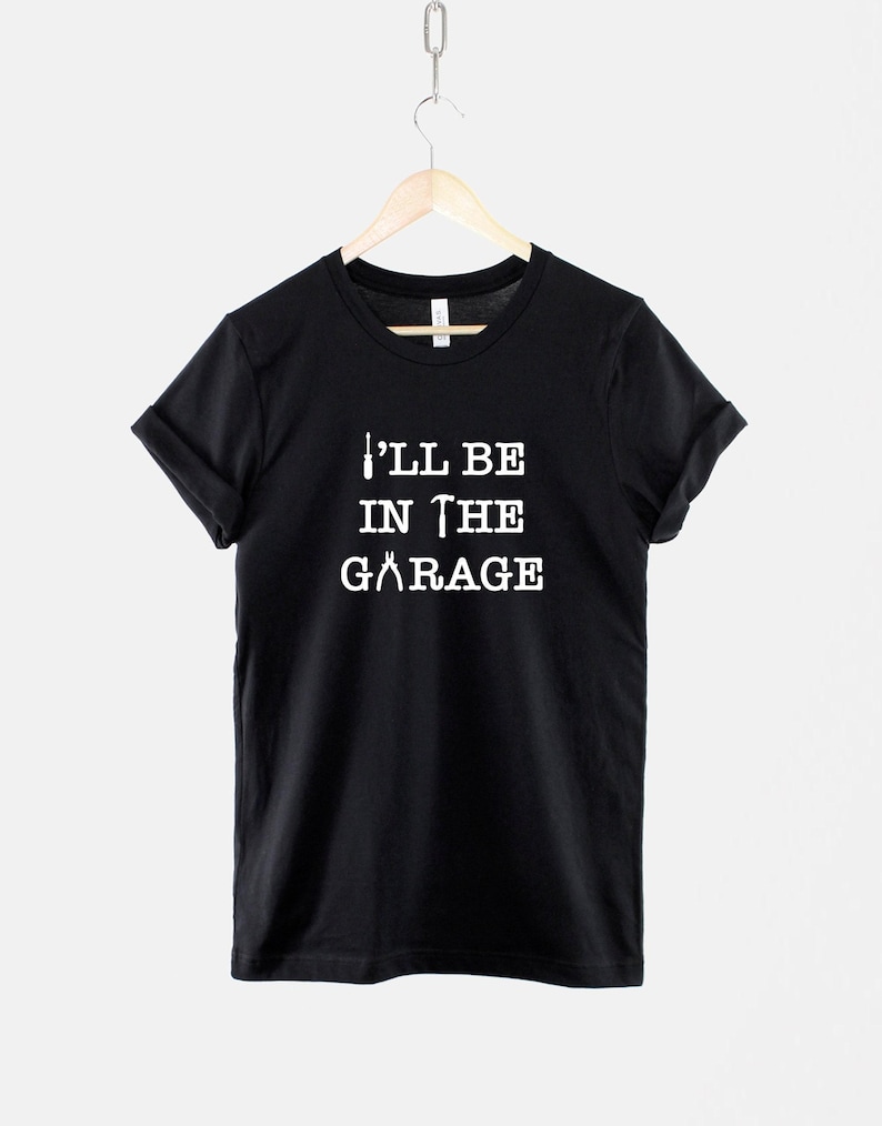 Dad Mechanic Shirt, I'll Be In The Garage Slogan, Workshop Humor (100% Cotton) image 1