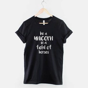 Be a Unicorn Shirt, Funny Unicorn Quote T Shirt, Cute Magical Graphic Tee, Gift for Unicorn Lover image 1