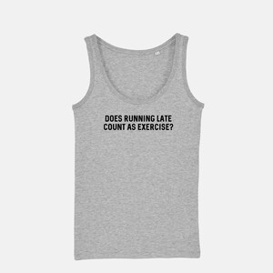 Womans Work Out Gym Tank Top Does Running Late Count as Exercise Girls Fitness Workout Racer Back Vest image 2