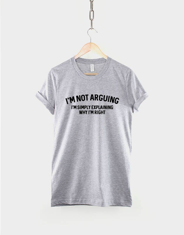 Sarcastic Slogan T-shirt I'm Not Arguing I'm Just - Etsy UK
