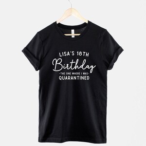 Custom 18th Birthday Shirt, Quarantine Birthday T Shirt, Personalised Lockdown Party Tee, Funny 18th Gift