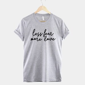 Less Fear More Love Tee: Positive Mental Health Shirt, Ring Spun Cotton image 2