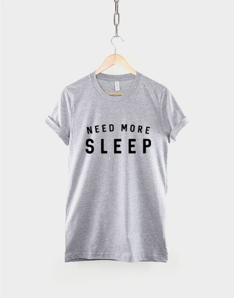 Need More Sleep Shirt Tired Sleeping Tshirt Etsy UK