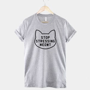 Stop Stressing Meowt Cat Shirt Womens Cat T-Shirt Stop Stressing Meowt T-Shirt Cute Cat Shirts Cat Lover T-Shirt Grey