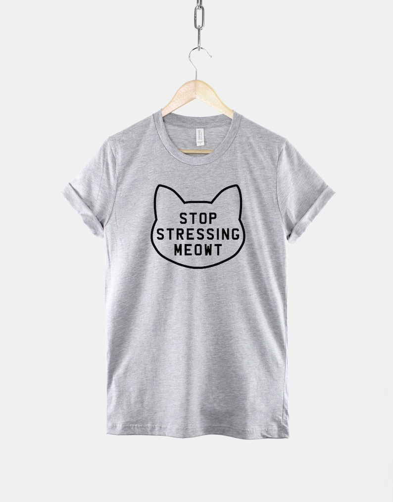 Stop Stressing Meowt Cat Shirt Womens Cat T-Shirt Stop Stressing Meowt T-Shirt Cute Cat Shirts Cat Lover T-Shirt Grey