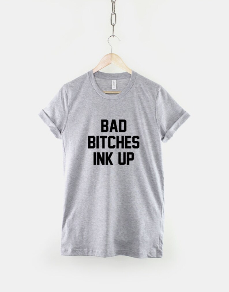 Bad Bitches Ink Up Tattooed Girl T-Shirt image 1