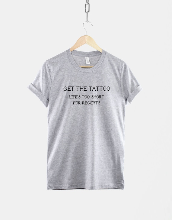 Funny Tattoo T-shirt: Life's Too Short for Regerts - Etsy