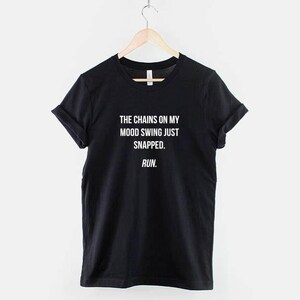 Funny Mom Shirt: Mood Swing Chains Snapped Slogan Tee, Soft Cotton (XS-6XL) image 1