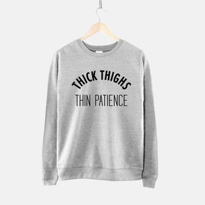 Thick Thighs Thin Patience Sweatshirt Sassy Jumper image 4