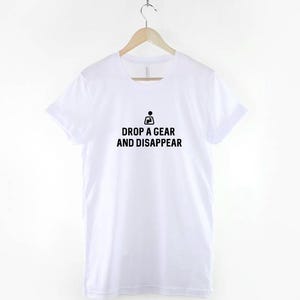 Mechanic T-Shirt: Drop a Gear and Disappear, Gear Head Automotive Enthusiast Cotton Tee image 3