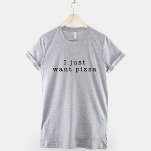 Pizza T-Shirt I Just Want Pizza Food Slogan Shirt image 3