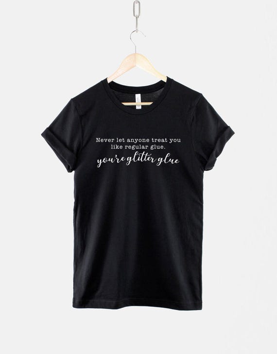 Glitter Glue Shirt: Motivational Slogan Tee, Soft Textile Print, Unisex Cotton T-Shirt