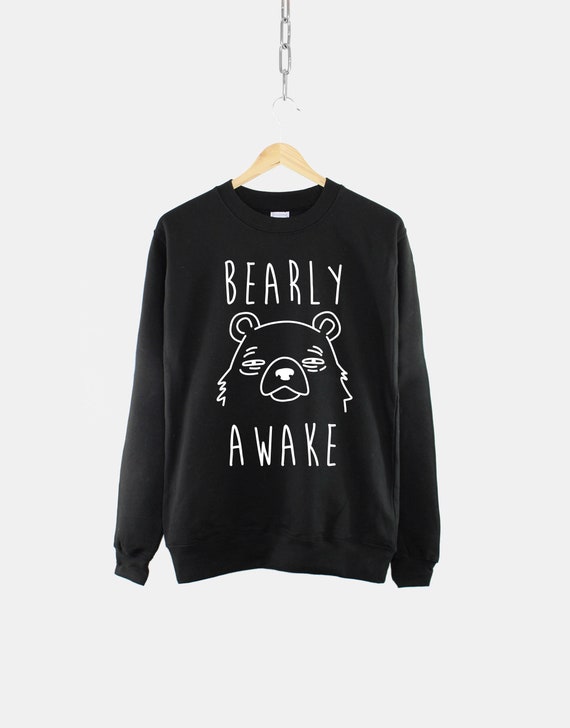 Bearly Awake Crew Neck Sweatshirt - Etsy 