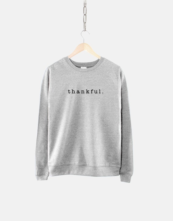 Thankful Positive Slogan Sweatshirt Thankful Positive Slogan Sweatshirt