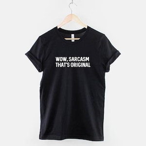 Sarcastic Quote Shirt, Wow Sarcasm That's Original, Funny Humor Tee image 1