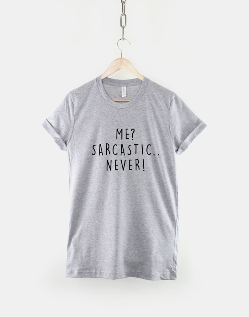 Me Sarcastic Never T-Shirt Sarcastic T Shirt Sarcasm Shirt Sarcastic Slogan Shirts image 3