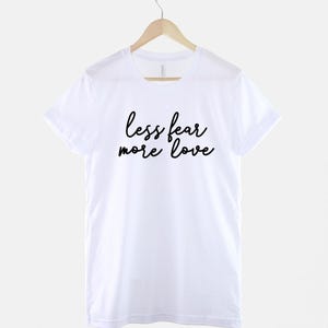 Less Fear More Love Tee: Positive Mental Health Shirt, Ring Spun Cotton image 3