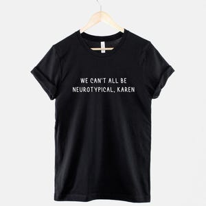 Neurodivergent Shirt, Autism ADHD Pride T Shirt, Dyslexia Awareness Graphic Tee, Gift for Neurodiverse Advocate