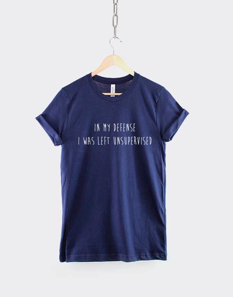 In My Defense I Was Left Unsupervised T-Shirt, Funny Mom Shirt, Sarcastic Quote Graphic Tee, Mom Humor Top, Gift for Mom image 2