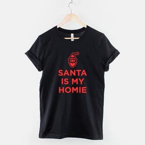 Santa Is My Homie Christmas Shirt, Funny Holiday Slogan Tee image 2