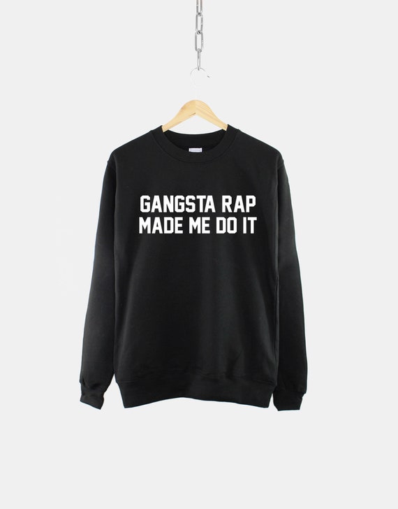 gangsta rap made me do it hoodie