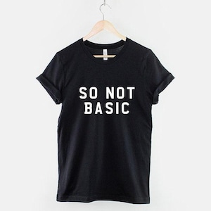 T-shirt so not basic, chemise Funny Attitude, t-shirt graphique streetwear, haut impertinent