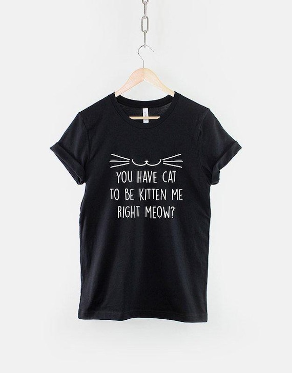 Funny Cat T-Shirt: Witty Meow Quote, Casual Feline Design, Unisex Cozy Wear
