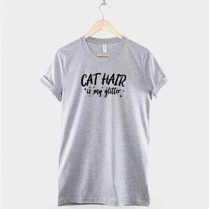 Cat Hair Glitter Shirt, Cat Mom Gift, Ring Spun Cotton Tee image 3