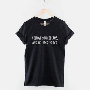 Follow Your Dreams Sleep Tee: Soft Textile Print, Unisex Comfort Shirt