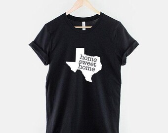 Texas State Pride T Shirt: Home Sweet Home, Soft Cotton Tee