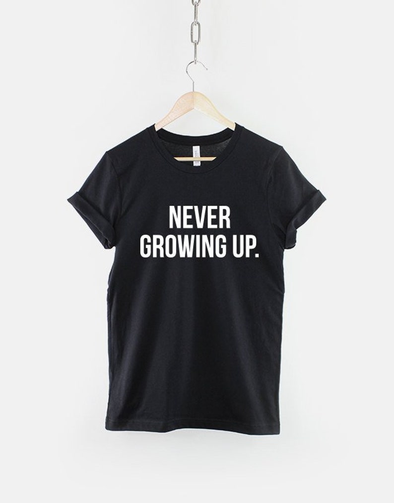 Never Growing Up Stay Young Slogan T-Shirt image 1