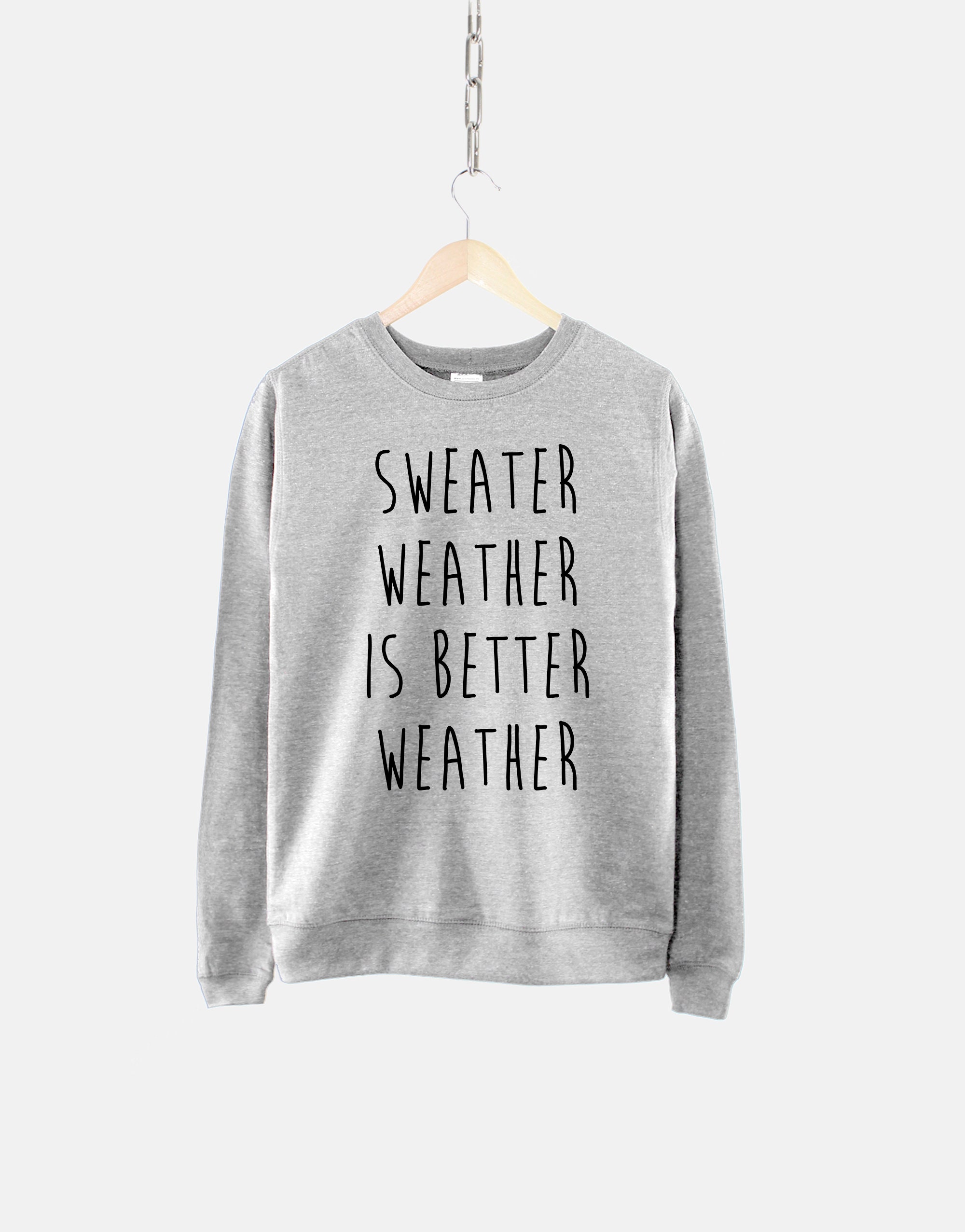 Sweater Weather is Better Weather Crew Neck Sweatshirt - Etsy UK
