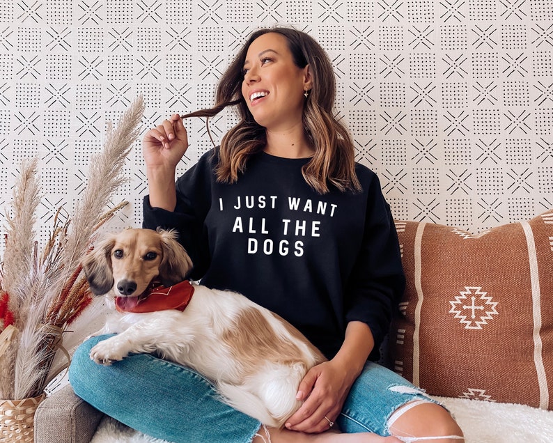 I Just Want All The Dogs Sweatshirt All The Dogs Womens Dog Sweatshirt Dog Lover Gift Dog Owner Sweater image 1